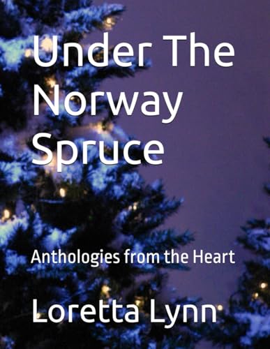Under The Norway Spruce: Anthologies from the Heart von Independently published