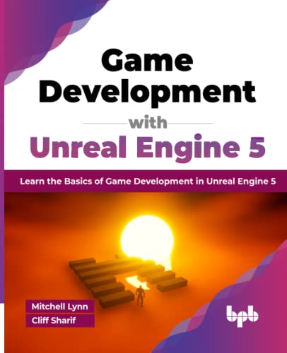 Game Development with Unreal Engine 5: Learn the Basics of Game Development in Unreal Engine 5 (English Edition)