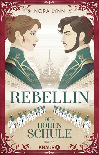 Rebellin der Hohen Schule: Roman | Enemies-to-lovers Romance an der Spanischen Hofreitschule im historischen Wien