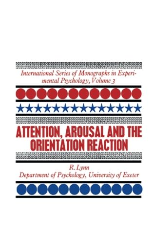 Attention, Arousal and the Orientation Reaction: International Series of Monographs in Experimental Psychology Attention, Arousal and the Orientation Reaction: International Series of Monographs in Experimental Psychology