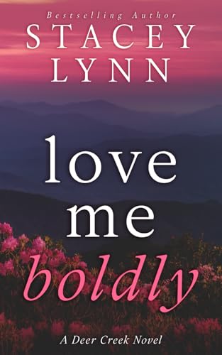 Love Me Boldly (Deer Creek Novel, Band 2) von Independently published