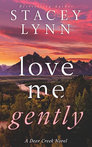 Love Me Gently (Deer Creek Novel, Band 1) von Stacey Lynn