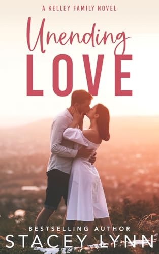 Unending Love: A Small Town, Sports Romance (The Kelley Family Series, Band 1) von Independently published