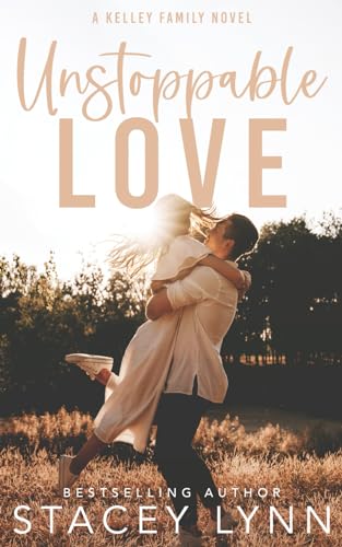Unstoppable Love: Small Town, Enemies to Lovers, Sports Romance (The Kelley Family Series, Band 2) von Independently published