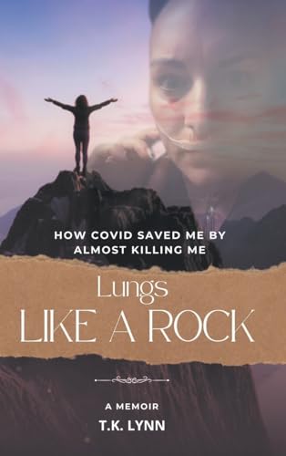 Lungs Like a Rock: How COVID Saved Me by Almost Killing Me von Christian Faith Publishing