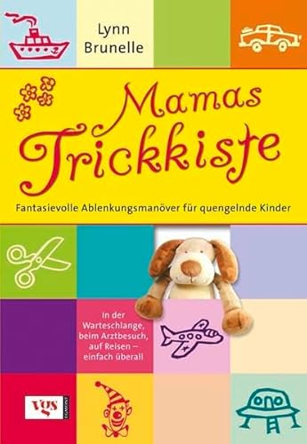 Mamas Trickkiste: Fantasievolle Ablenkungsmanöver für quengelnde Kinder