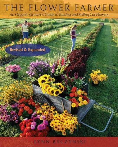 The Flower Farmer: An Organic Grower's Guide to Raising and Selling Cut Flowers: An Organic Grower's Guide to Raising and Selling Cut Flowers, 2nd Edition von Chelsea Green Publishing Company