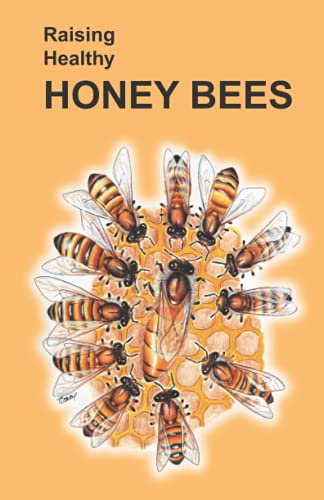 Raising Healthy Honey Bees (Raising Healthy Animals Series)
