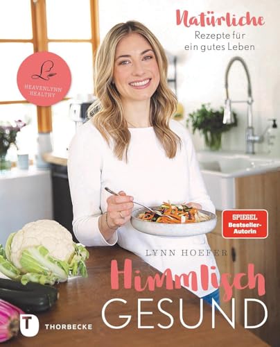 Himmlisch gesund: Natürliche Rezepte für ein gutes Leben von Jan Thorbecke Verlag