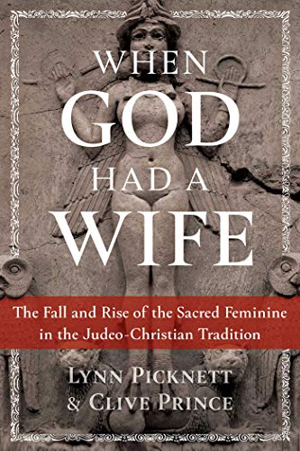 When God Had a Wife: The Fall and Rise of the Sacred Feminine in the Judeo-Christian Tradition When God Had a Wife: The Fall and Rise of the Sacred Feminine in the Judeo-Christian Tradition von Simon & Schuster