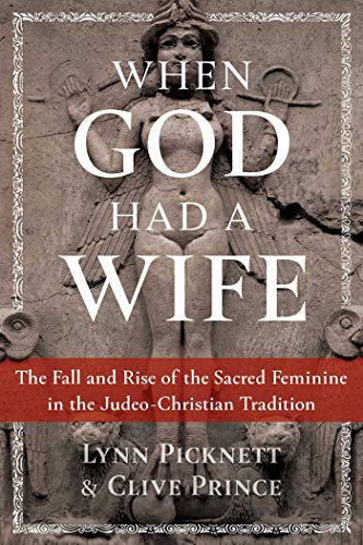 When God Had a Wife: The Fall and Rise of the Sacred Feminine in the Judeo-Christian Tradition von Simon & Schuster