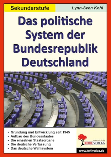 Das politische System der Bundesrepublik Deutschland: Fründung und Entwicklung seit 1945, Aufbau des Bundesstaates, Die einzelnen Staatsorgane, Die ... Mit Lösungen. Sekundarstufe 1. Kopiervorlagen