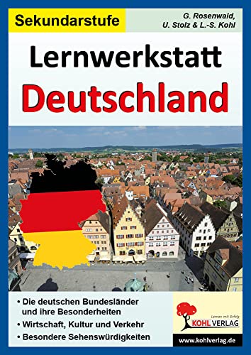 Lernwerkstatt Deutschland, Sekundarstufe: Die deutschen Bundesländer. Stadt, Land, Fluss - das deutsche Landschaftsbild. Wirtschaft, Kultur und ... 90 Kopiervorlagen, mit Lösungen!