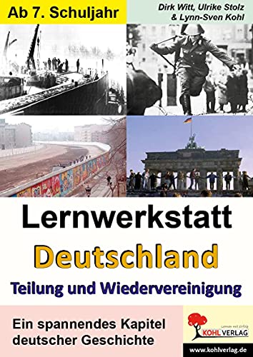 Lernwerkstatt Deutschland - Teilung und Wiedervereinigung: 8.-10. Schuljahr. 50 Kopiervorlagen von Kohl Verlag