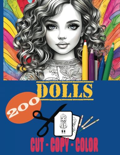 200 DOLLS - CUT - COPY - COLOR - Coloring Book: Adult Coloring Book von Independently published