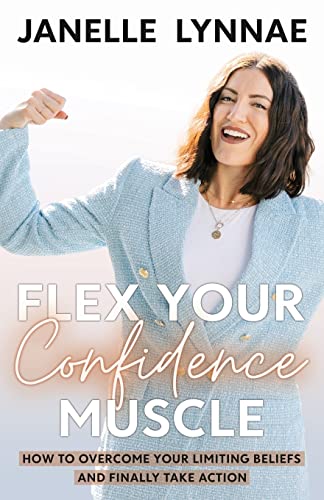 Flex Your Confidence Muscle: How to Overcome Your Limiting Beliefs and Finally Take Action von Merack Publishing