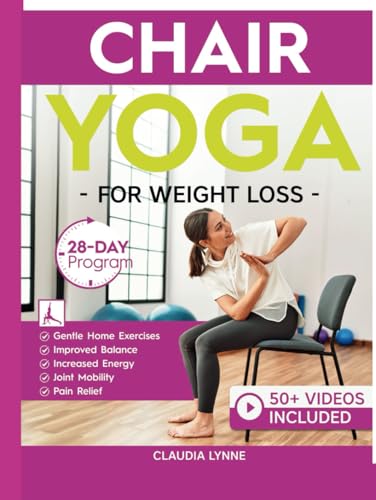 Chair Yoga for Weight Loss: 28-Day Beginner Program for Gentle Home Exercise—Low-Impact Restorative Movements & Safe Stretches for Joint Mobility, ... (Mindful Movement for Holistic Fitness) von RMC Publishers