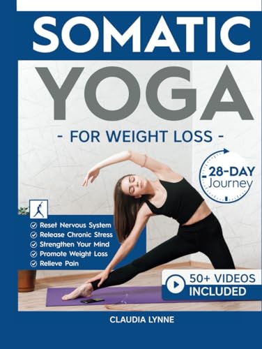 Somatic Yoga for Weight Loss: 28-Day Journey to Reset Your Nervous System, Release Chronic Stress, Relieve Pain, and Promote Weight Loss—Strengthen ... a Day (Mindful Movement for Holistic Fitness) von RMC Publishers