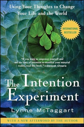 The Intention Experiment: Using Your Thoughts to Change Your Life and the World von Atria Books