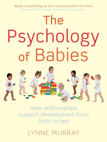 The Psychology of Babies: How relationships support development from birth to two The Psychology of Babies: How relationships support development from birth to two von Robinson
