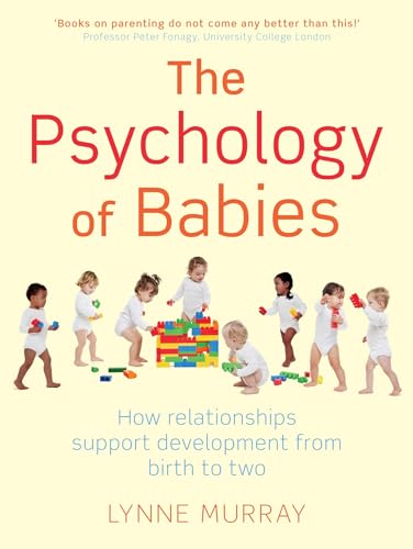 The Psychology of Babies: How relationships support development from birth to two von Robinson