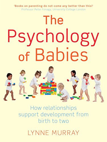 The Psychology of Babies: How relationships support development from birth to two