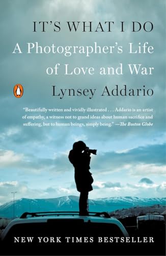 It's What I Do: A Photographer's Life of Love and War