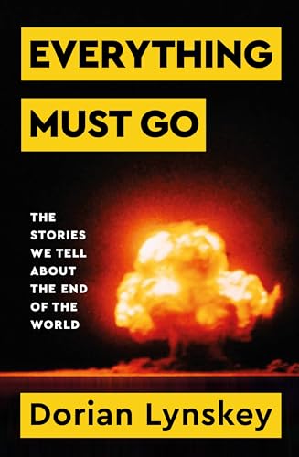 Everything Must Go: The Stories We Tell About The End of the World von Picador