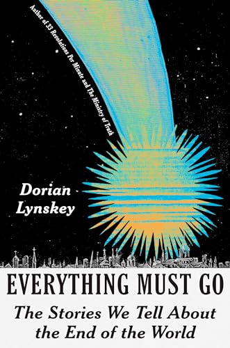 Everything Must Go: The Stories We Tell About the End of the World von Pantheon