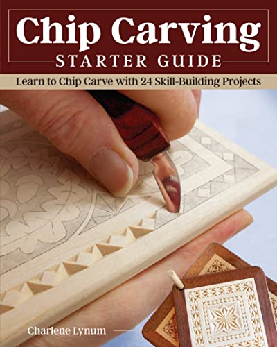 Chip Carving Starter Guide: Learn to Chip Carve With 24 Skill-building Projects von Fox Chapel Publishing