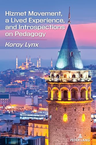Hizmet Movement, A Lived Experience, and Introspections on Pedagogy: A Lived Experience, and Introspections of Pedagogy von Peter Lang