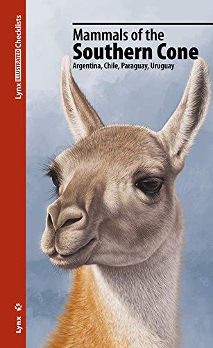 Mammals of the Southern Cone: Argentina, Chile, Paraguay, Uruguay (Lynx Illustrated Checklists)
