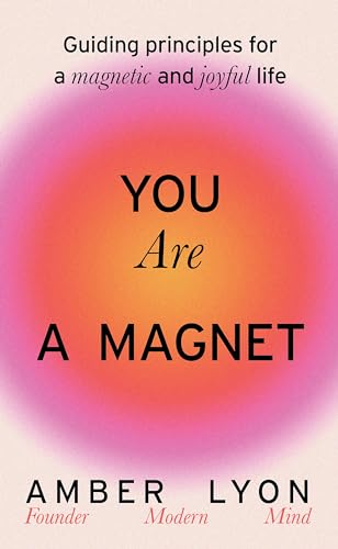You Are a Magnet: Guiding Principles for a Magnetic and Joyful Life von Hodder Catalyst