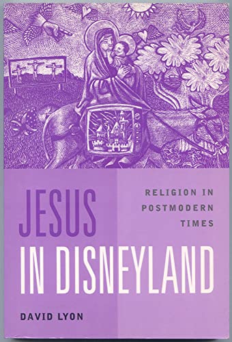 Jesus in Disneyland: Religion in Postmodern Times