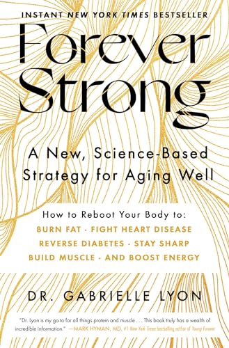 Forever Strong: A New, Science-Based Strategy for Aging Well von Atria Books