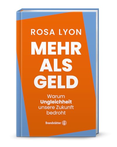 Mehr als Geld: Warum soziale Ungleichheit unsere Gesellschaft spaltet, Chancen verringert und die Zukunft bedroht – Eine tiefgründige Analyse über ... Warum Ungleichheit unsere Zukunft bedroht Mehr als Geld: Warum soziale Ungleichheit unsere Gesellschaft spaltet, Chancen verringert und die Zukunft bedroht – Eine tiefgründige Analyse über ... Warum Ungleichheit unsere Zukunft bedroht von Brandsttter Verlag