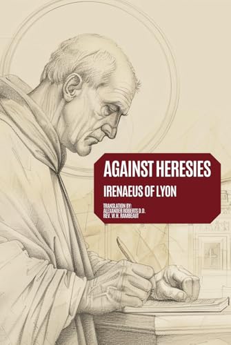 Against Heresies: Exposure and Refutation of Knowledge Falsely So-Called - Annotated von Independently published