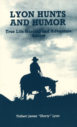 Lyon Hunts and Humor: True Life Hunting and Adventure Stories Lyon Hunts and Humor: True Life Hunting and Adventure Stories von Sunstone Press