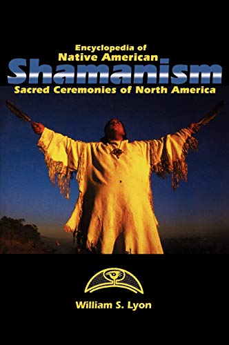 Encyclopedia of Native American Shamanism: Sacred Ceremonies of North America von ABC-CLIO