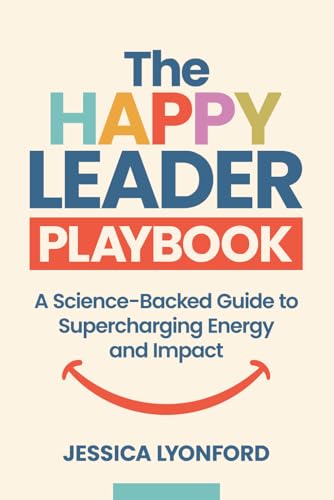The Happy Leader Playbook: A Science-Backed Guide to Supercharging Energy and Impact The Happy Leader Playbook: A Science-Backed Guide to Supercharging Energy and Impact von Prominence Publishing