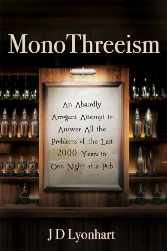 MonoThreeism: An Absurdly Arrogant Attempt to Answer All the Problems of the Last 2000 Years in One Night at a Pub von Cascade Books