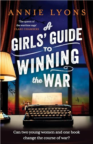 A Girls' Guide to Winning the War: The most heartwarming, uplifting novel of courage and friendship in WW2 von Headline Review