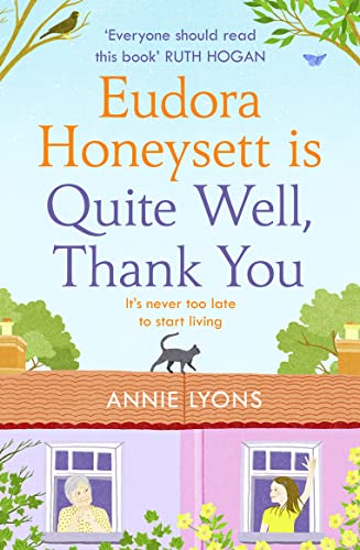 Eudora Honeysett is Quite Well, Thank You: Meet the year’s most unlikely heroine in this feel-good, page-turning novel perfect for 2022!