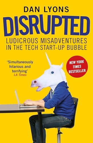 Disrupted: Ludicrous Misadventures in the Tech Start-up Bubble von Atlantic Books