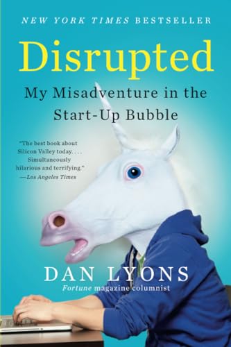 Disrupted: My Misadventure in the Start-Up Bubble von Hachette
