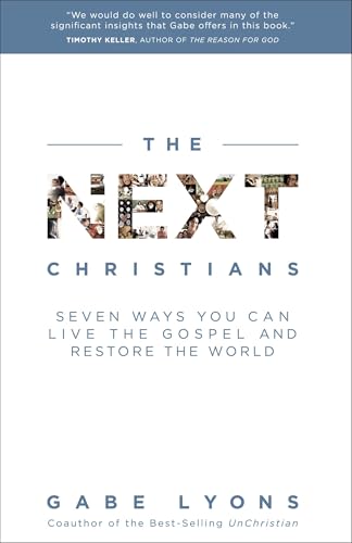The Next Christians: Seven Ways You Can Live the Gospel and Restore the World The Next Christians: Seven Ways You Can Live the Gospel and Restore the World von Multnomah