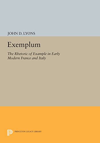 Exemplum: The Rhetoric of Example in Early Modern France and Italy (Princeton Legacy Library) von Princeton University Press