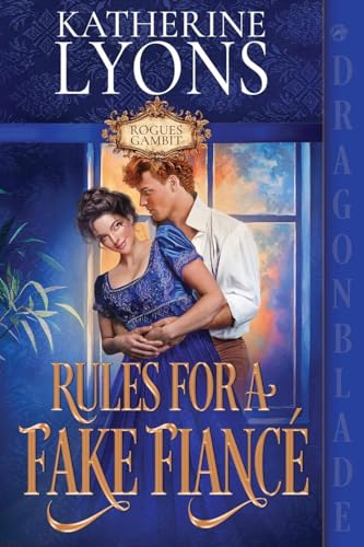 Rules for a Fake Fiancé: A Regency Historical Romance (Rogues Gambit, Band 1) von Dragonblade Publishing, Inc.