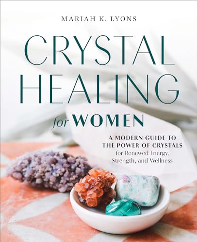 Crystal Healing for Women: A Modern Guide to the Power of Crystals for Renewed Energy, Strength, and Wellness von Zeitgeist