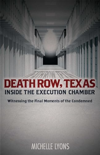 Death Row, Texas: Inside the Execution Chamber: Witnessing the Final Moments of the Condemned